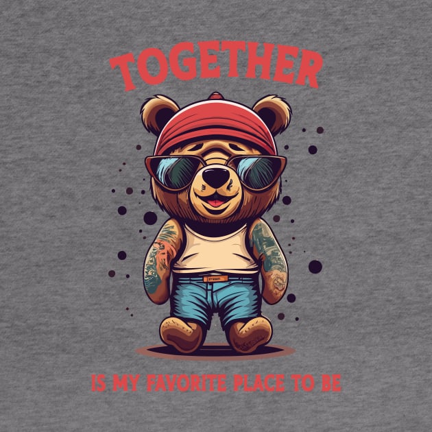 together is my favorite place to be teddy by Kingrocker Clothing